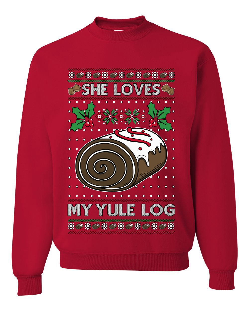 She Loves my Yule Log, Unisex Ugly Christmas Sweater Crewneck Sweatshirts