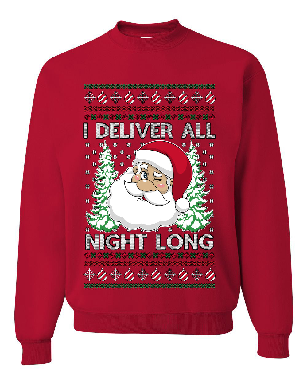 I Deliver All Night Long, Unisex Ugly Christmas Sweater, Crewneck Sweatshirts