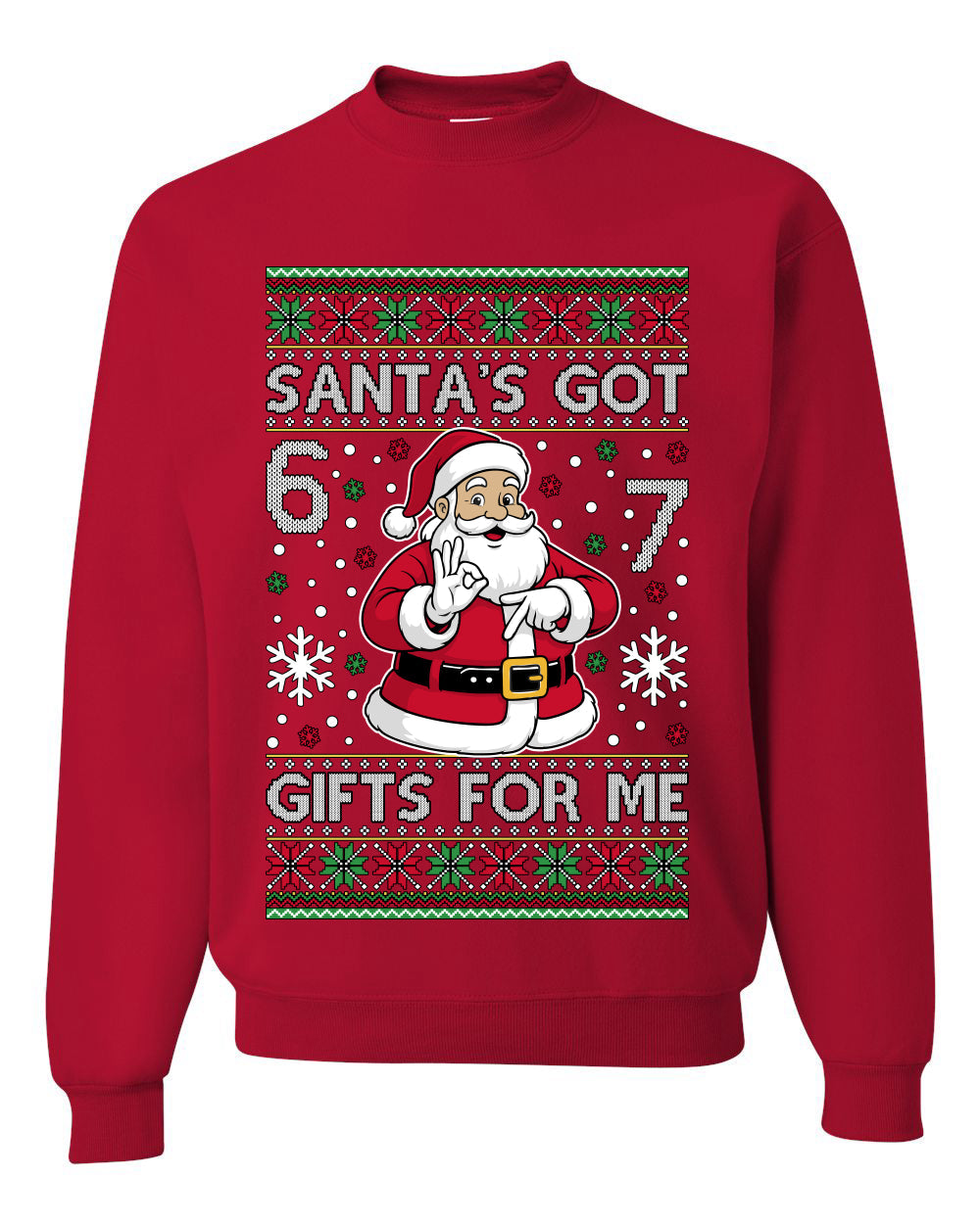 Santa's Got 6 7 Gifts For Me, Unisex Ugly Christmas Sweater Crewneck Sweatshirts