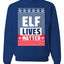 Elf Lives Matter Christmas Sweater Unisex Crewneck Sweatshirt