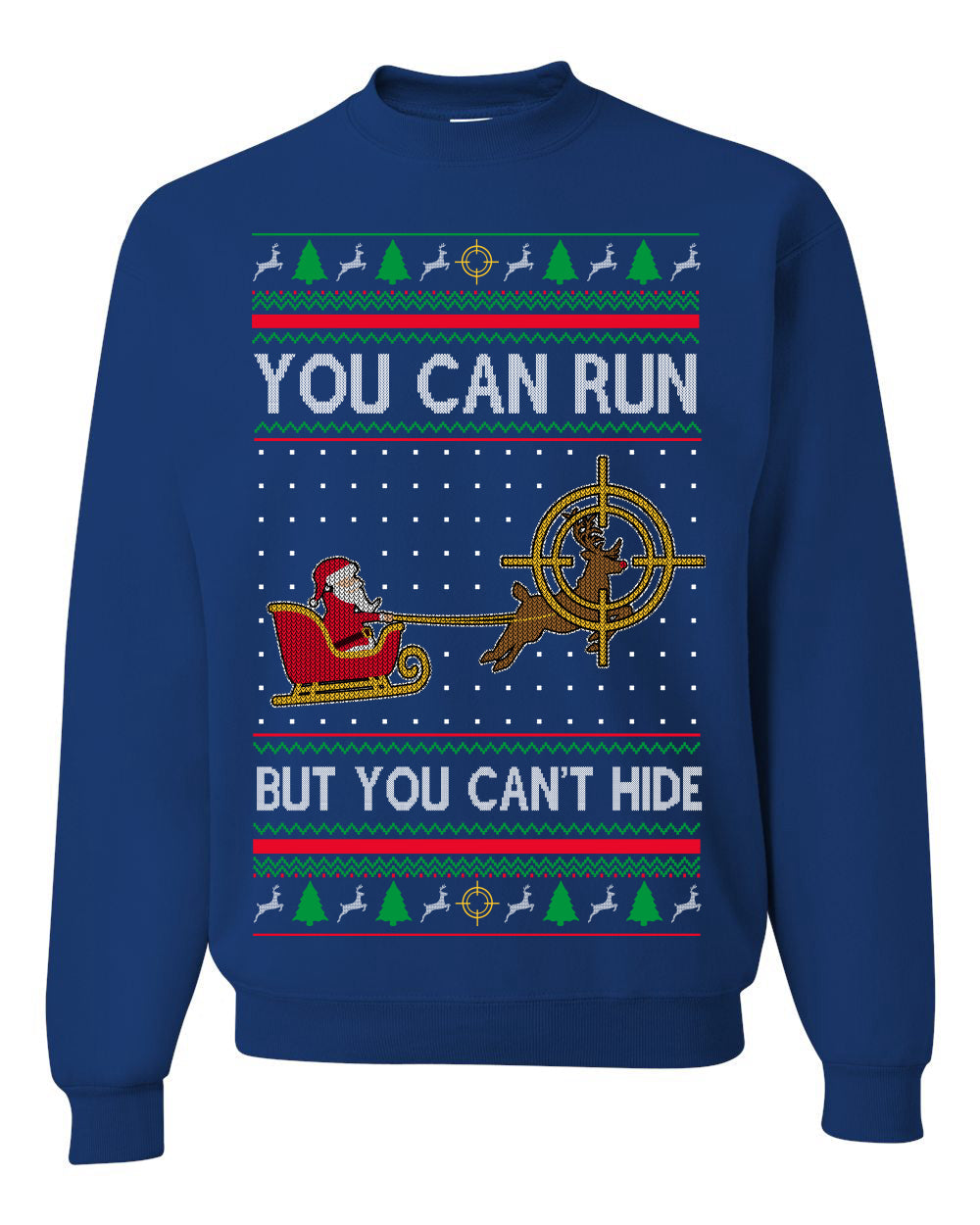 You Can Run But You Can't Hide Santa Sleigh Reindeer Ugly Christmas Sweater Crewneck Sweatshirt