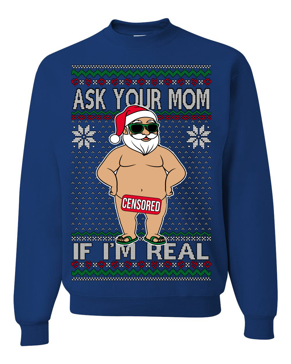 Ask Your Mom If I'm Real Funny, Funny Dirty Inappropriate Censored Santa Claus Ugly Christmas Sweater Crewneck Sweatshirt