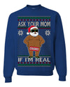 Ask Your Mom If I'm Real Funny Black Santa Claus Censored Ugly Christmas Sweater Crewneck Sweatshirt