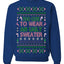 Too Cute to Wear an Ugly Sweater, Funny Xmas Ugly Christmas Sweater Crewneck Sweatshirt