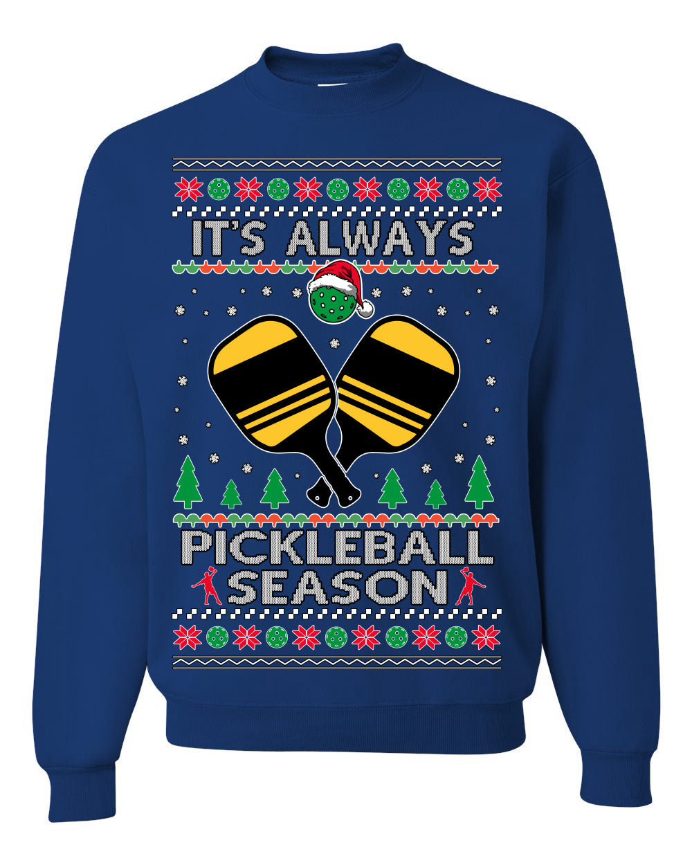 It's Always Pickleball Season Funny Pickle Ball Sports Fan Ugly Christmas Sweater Crewneck Sweatshirt