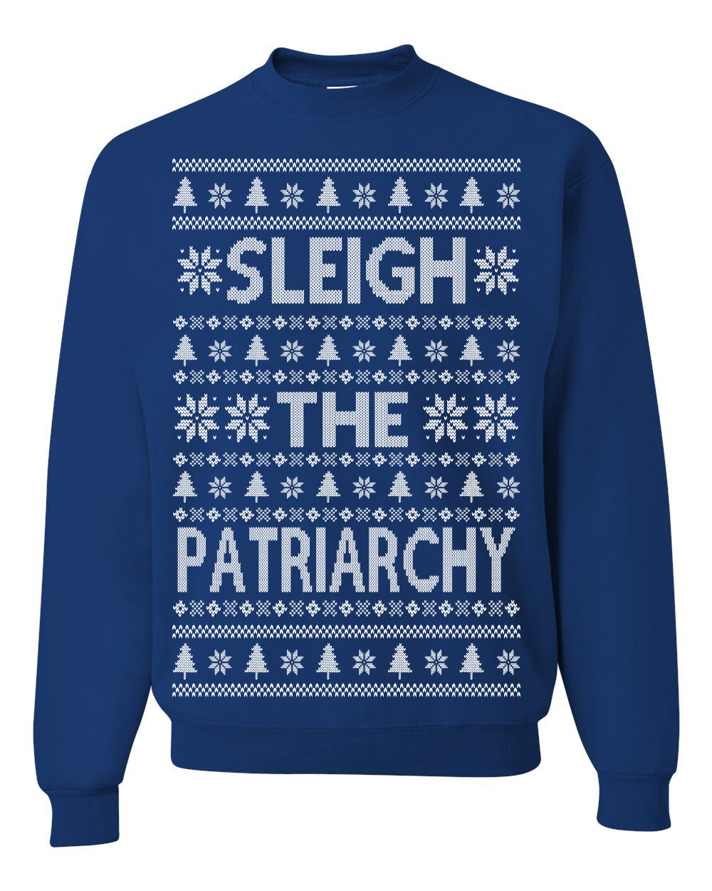 Sleigh the Patriarchy Funny Feminist Middle Class Meme Ugly Christmas Sweater Crewneck Sweatshirt
