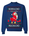 Borracho Pero Buen Muchacho Drunk But a Good Boy Funny Ugly Christmas Sweater Crewneck Sweatshirt