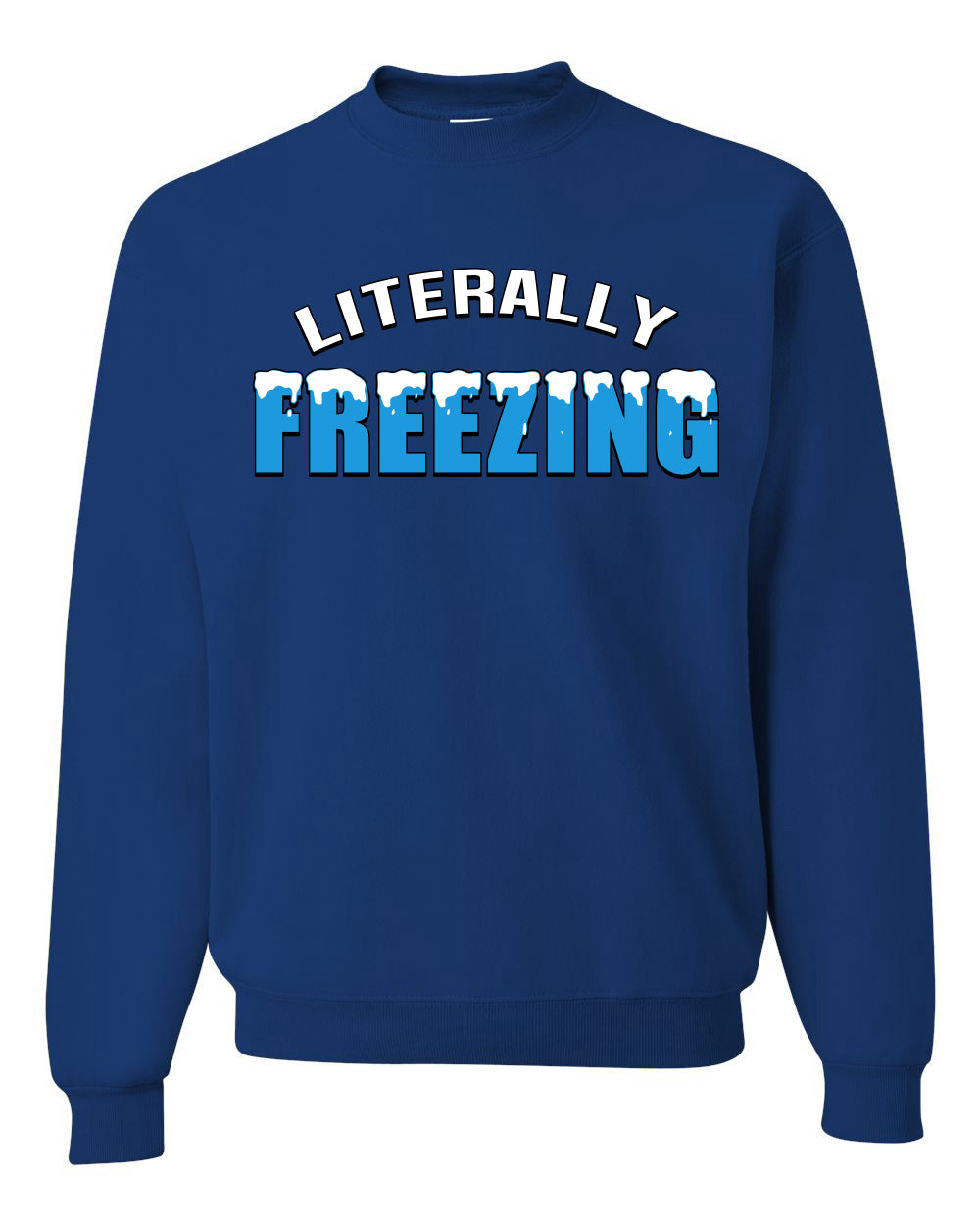 Literally Freezing Ice Cold Humor Christmas Sweater Unisex Crewneck Sweatshirt