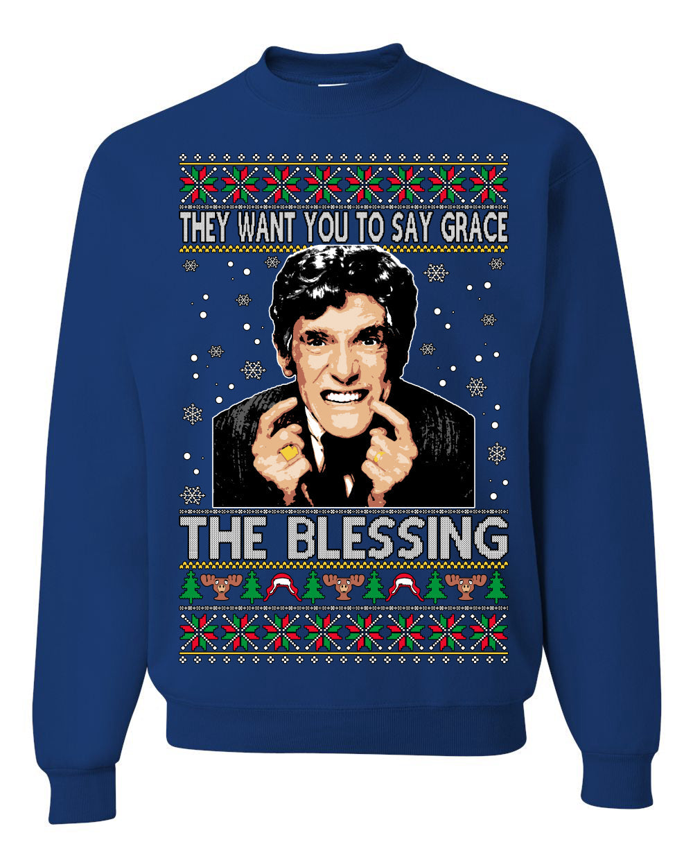 They Want You to Say Grace The Blessing Ugly Christmas Sweater Unisex Crewneck Sweatshirt