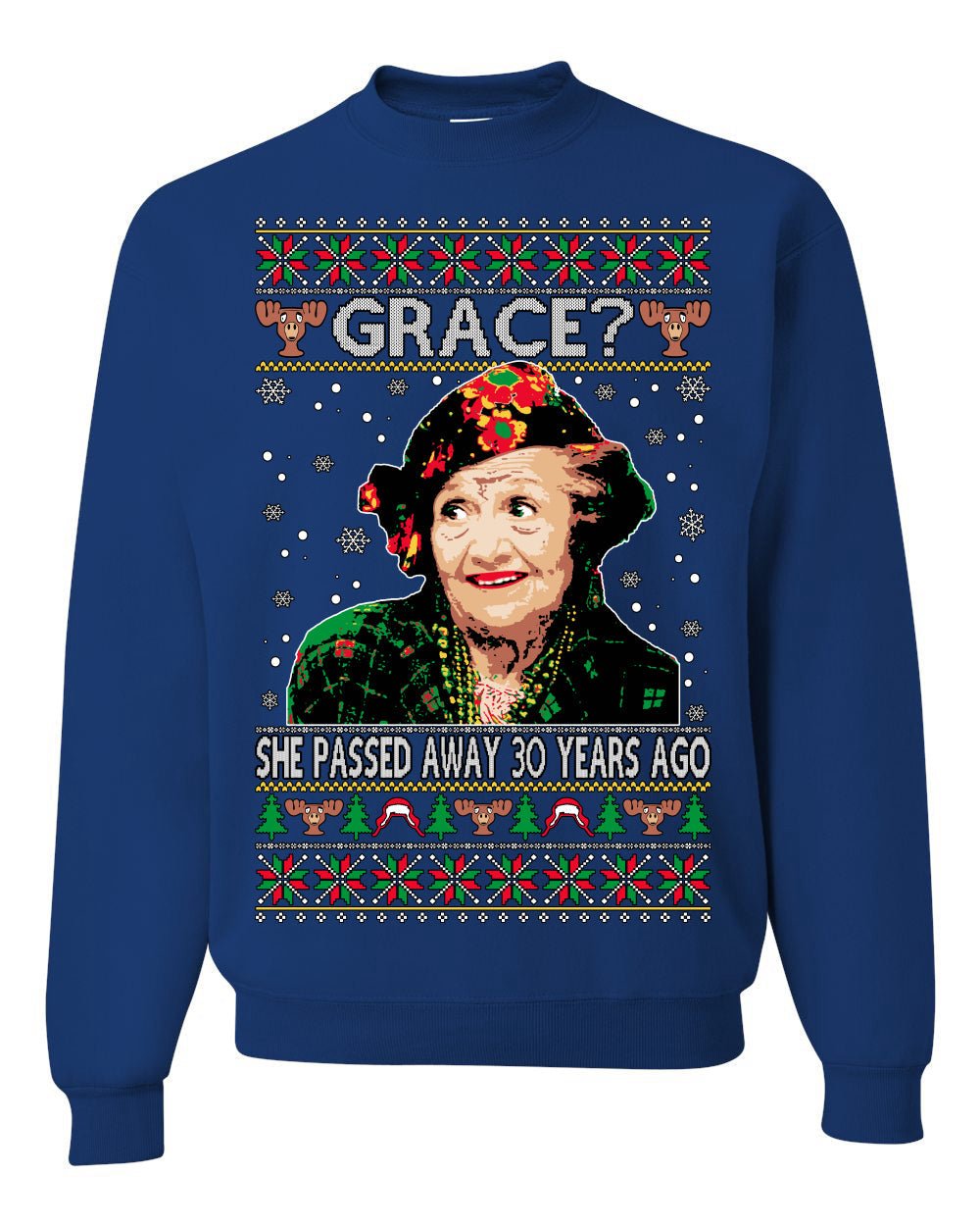 Aunt Grace? She Died 30 Years Ago, Blessing Ugly Christmas Sweater Unisex Crewneck Sweatshirt