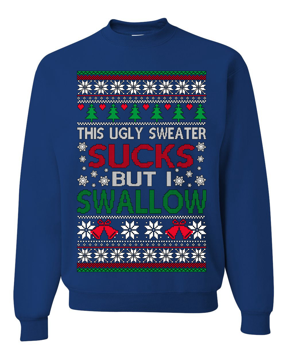 This Ugly Sweater Sucks But I Swallow Ugly Christmas Sweater Unisex Crewneck Sweatshirt