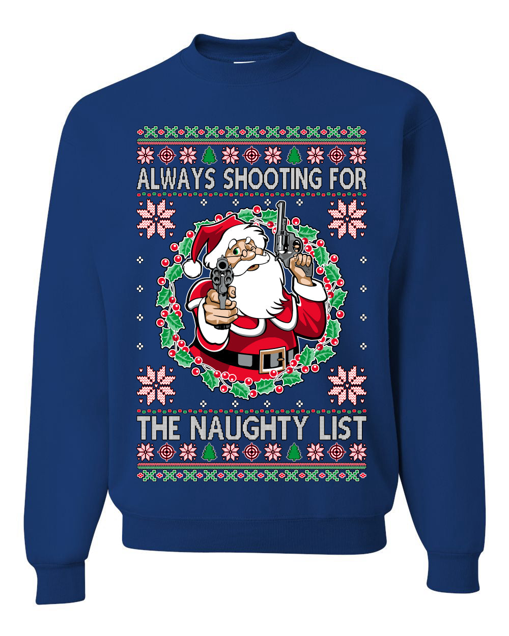 Always Shooting For The Naughty List Ugly Christmas Sweater Unisex Crewneck Sweatshirt
