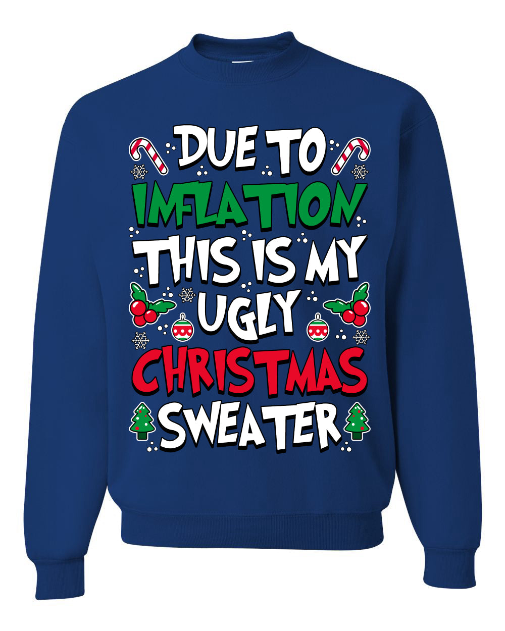 Due To Inflation This Is My Ugly Christmas Sweater Ugly Christmas Sweater Unisex Crewneck Sweatshirt