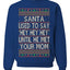 Santa Used To Say Hey Until He Met Your Mom Ugly Christmas Sweater Unisex Crewneck Sweatshirt