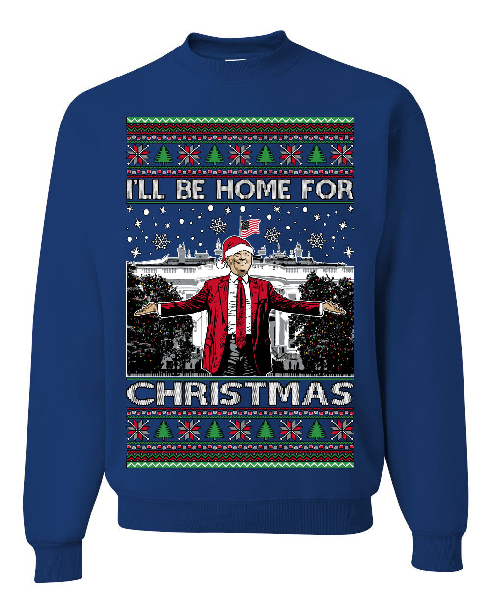 I'll Be Home for Xmas Donald Trump Ugly Christmas Sweater Crewneck Sweatshirt