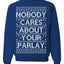 Nobody Cares About Your Parlay Funny Sports Betting Humor Ugly Christmas Sweater