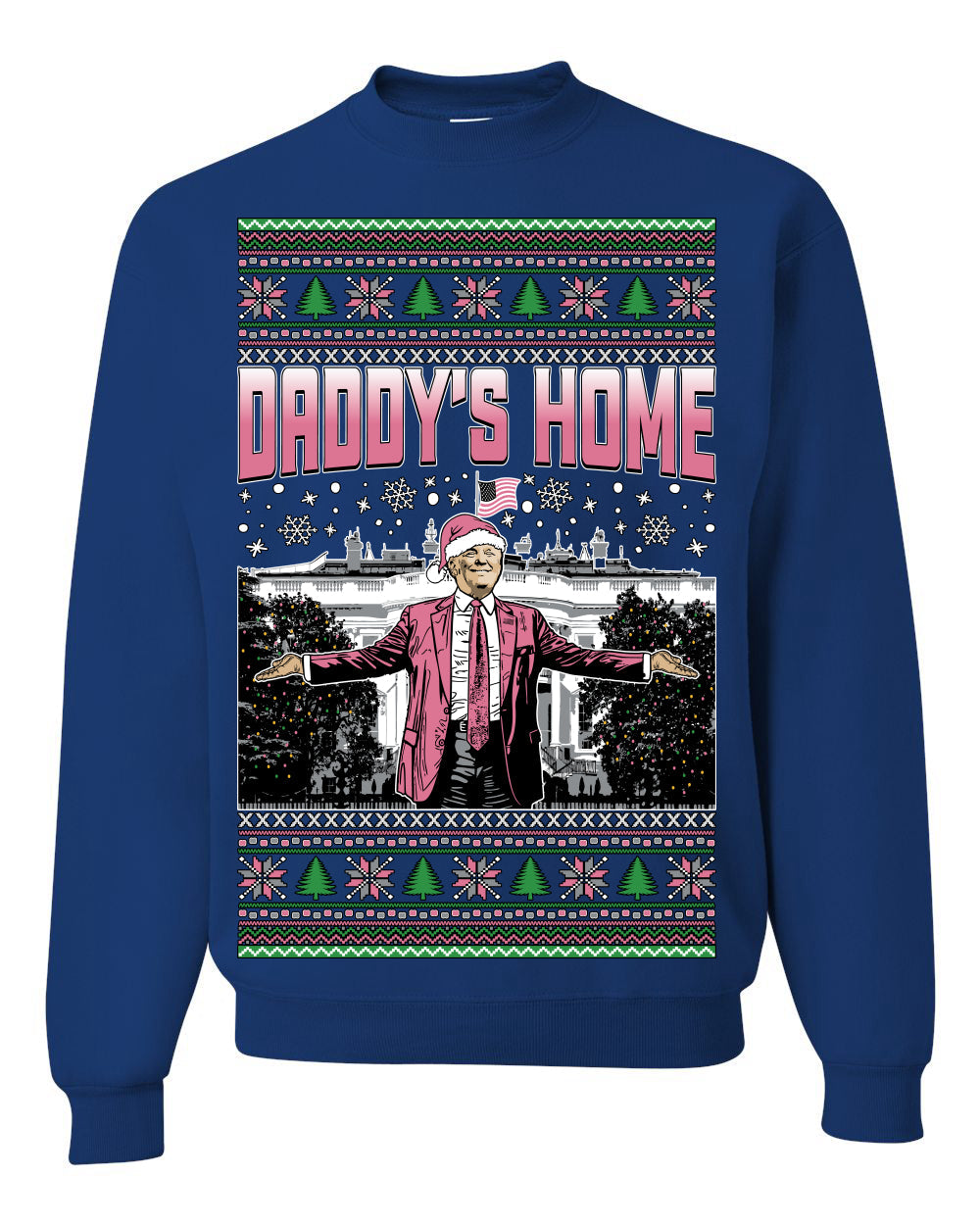 Daddy's Home Pink Suit, I'll Be Home For Christmas | Funny Santa Clause President Donald Trump Xmas Sweaters Crewneck Sweatshirt