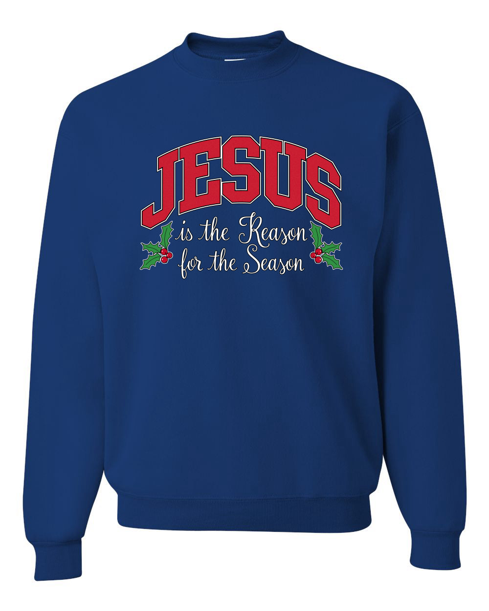 Jesus Is The Reason For The Season, Religious Christian Holiday Christmas Design, Ugly Christmas Sweater, Crewneck Sweatshirts