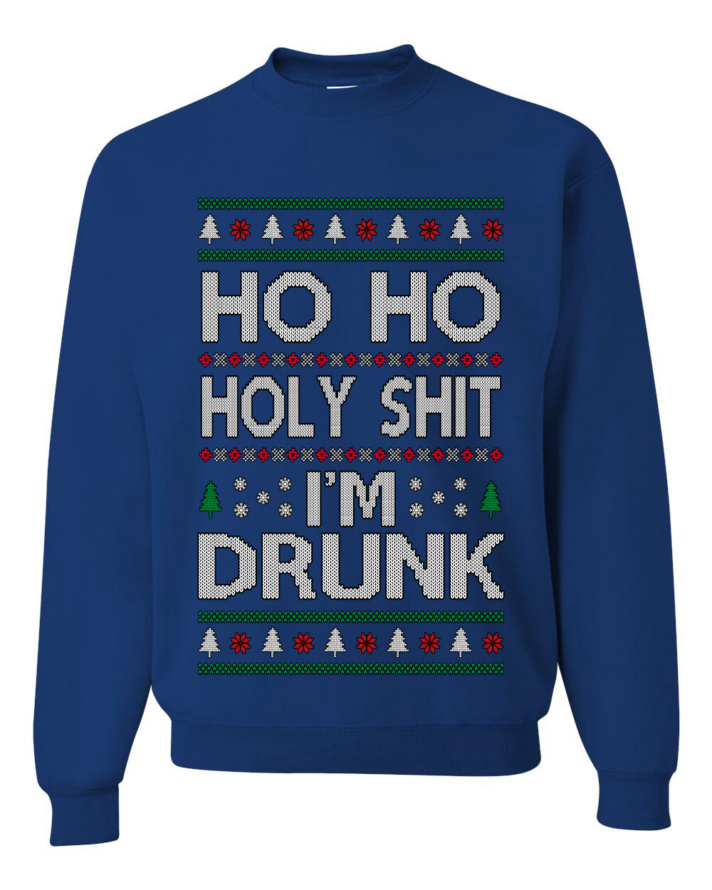 Ho Ho I'm Drunk, Funny Humor Christmas Unisex Sweater, Ugly Christmas Crewneck Sweatshirts