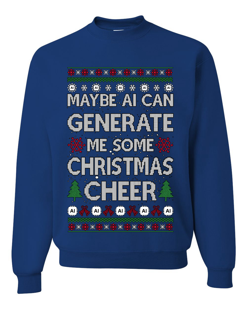 Maybe AI Can Generate Me Some Christmas Cheer, Funy Christmas Unisex Sweater, Ugly Christmas Crewneck Sweatshirts