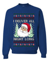 I Deliver All Night Long, Unisex Ugly Christmas Sweater, Crewneck Sweatshirts