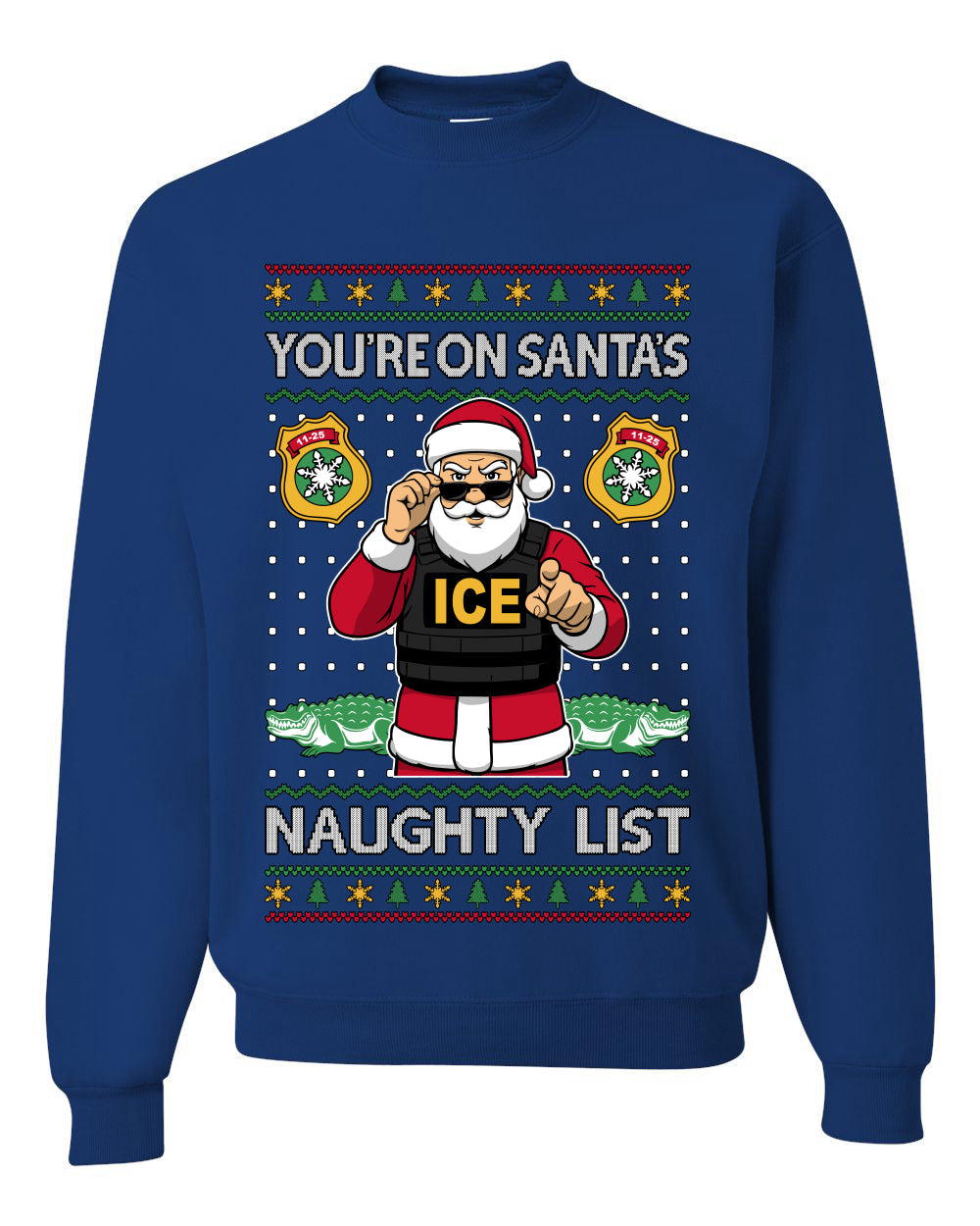 You're On Santa's Naughty List ICE Agent,Unisex Ugly Christmas Sweater, Crewneck Sweatshirts