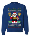 You're On Santa's Naughty List ICE Agent,Unisex Ugly Christmas Sweater, Crewneck Sweatshirts