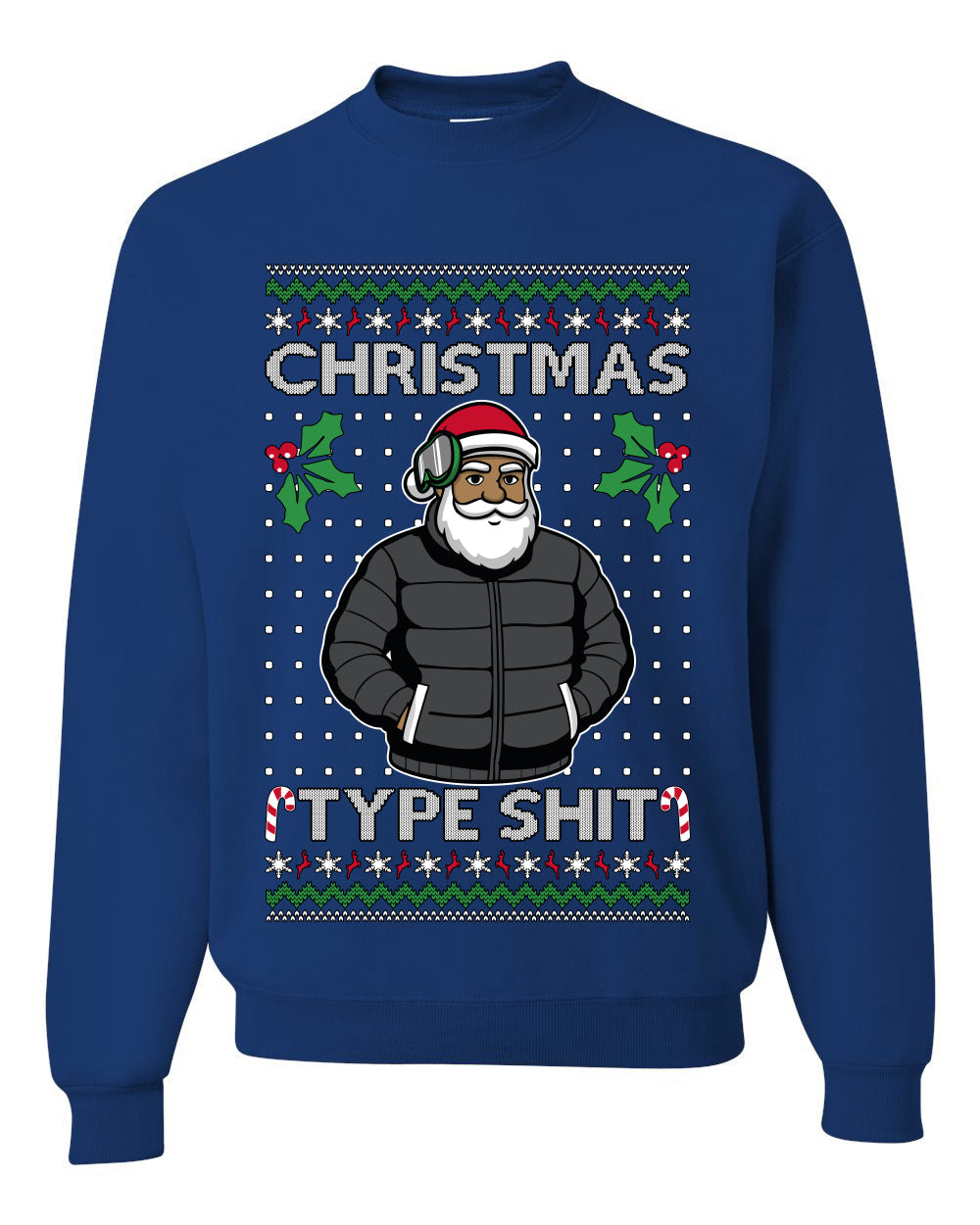 Santa Christmas Type Shit, Unisex Ugly Christmas Sweater Crewneck Sweatshirts
