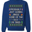 Probably Just Gonna Jingle Some Of The Way I'm Tired, Unisex Ugly Christmas Sweater Crewneck Sweatshirts