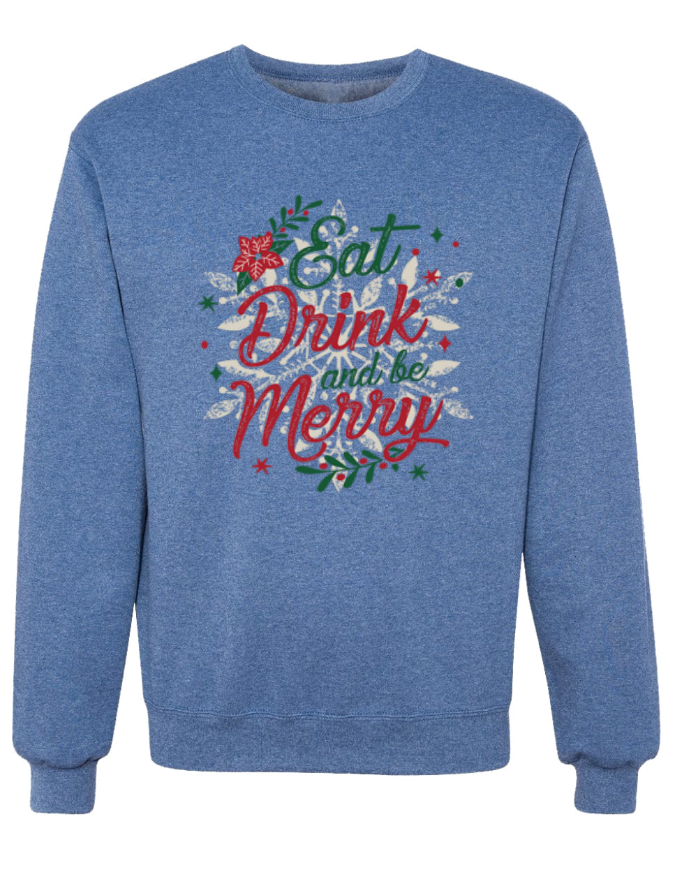 Eat Drink and Be Merry, Christmas Holiday Design Unisex Christmas Sweater, Crewneck Sweatshirts