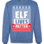 Elf Lives Matter Christmas Sweater Unisex Crewneck Sweatshirt