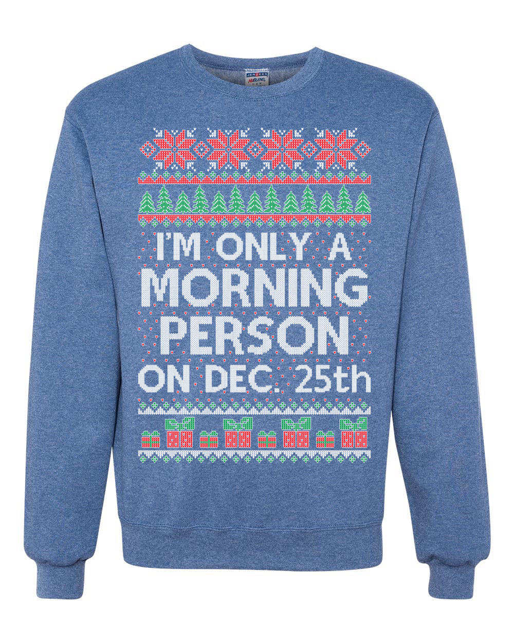 I'm Only A Morning Person on December 25th Ugly Christmas Sweater Unisex Crewneck Sweatshirt