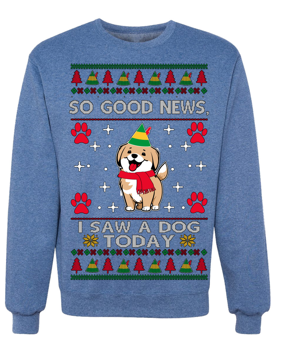 Good News I Saw a Dog Today Funny Ugly Christmas Sweater Crewneck Sweatshirt