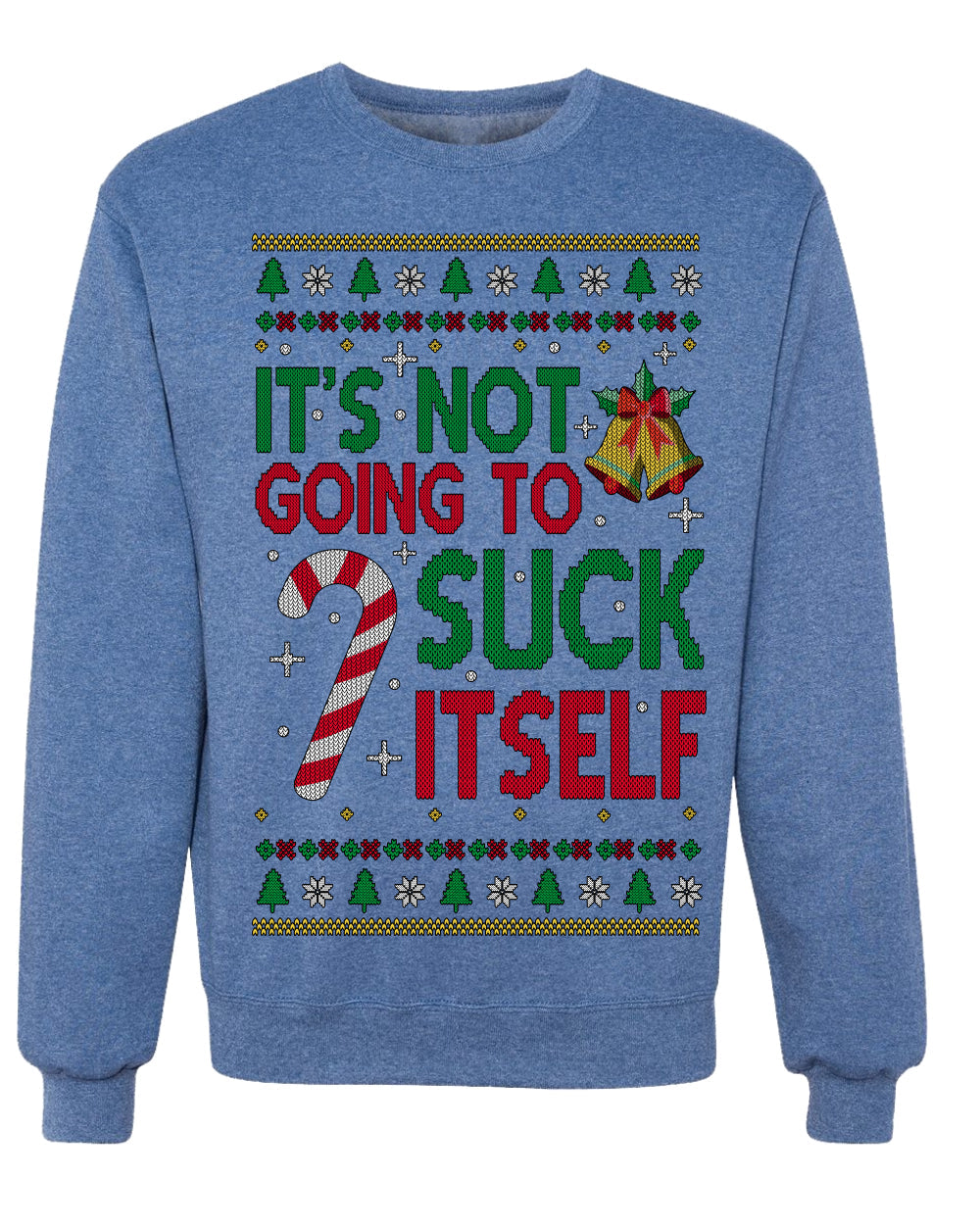 It's Not Going to Suck Itself Funny Candy Cane Ugly Christmas Sweater Crewneck Sweatshirt