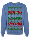 Christmas Calories Don't Count Funny Family Holidays Ugly Christmas Sweater Crewneck Sweatshirt