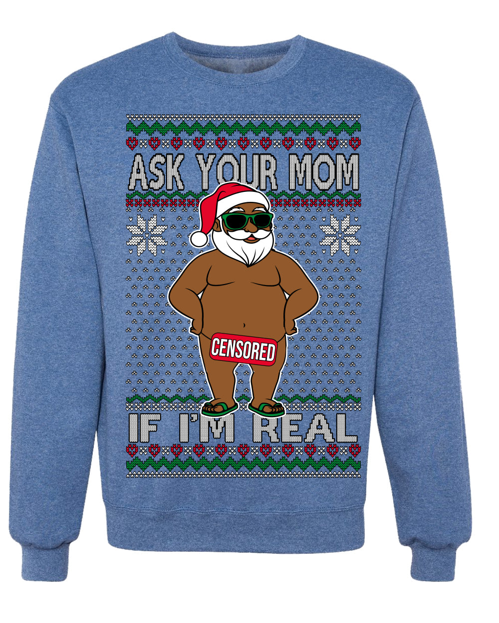 Ask Your Mom If I'm Real Funny Black Santa Claus Censored Ugly Christmas Sweater Crewneck Sweatshirt