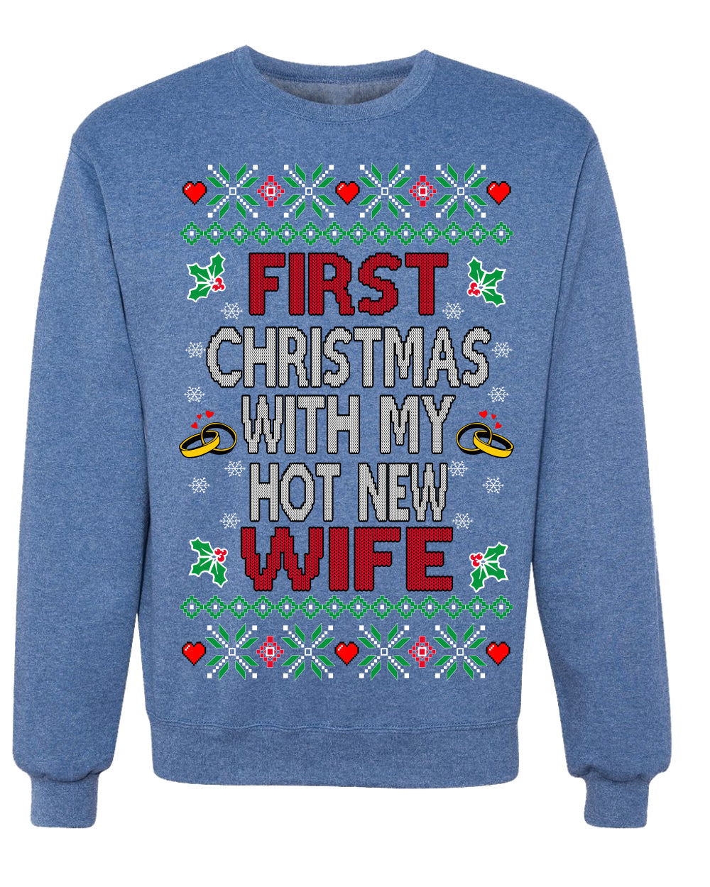 First Christmas With My Hot New Wife Classic Newlywed Ugly Christmas Sweater Crewneck Sweatshirt