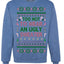 Too Hot to Wear an Ugly Sweater, Funny Xmas Ugly Christmas Sweater Crewneck Sweatshirt
