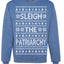 Sleigh the Patriarchy Funny Feminist Middle Class Meme Ugly Christmas Sweater Crewneck Sweatshirt