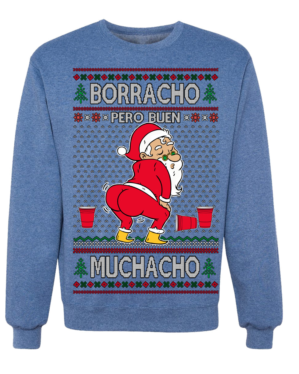 Borracho Pero Buen Muchacho Drunk But a Good Boy Funny Ugly Christmas Sweater Crewneck Sweatshirt