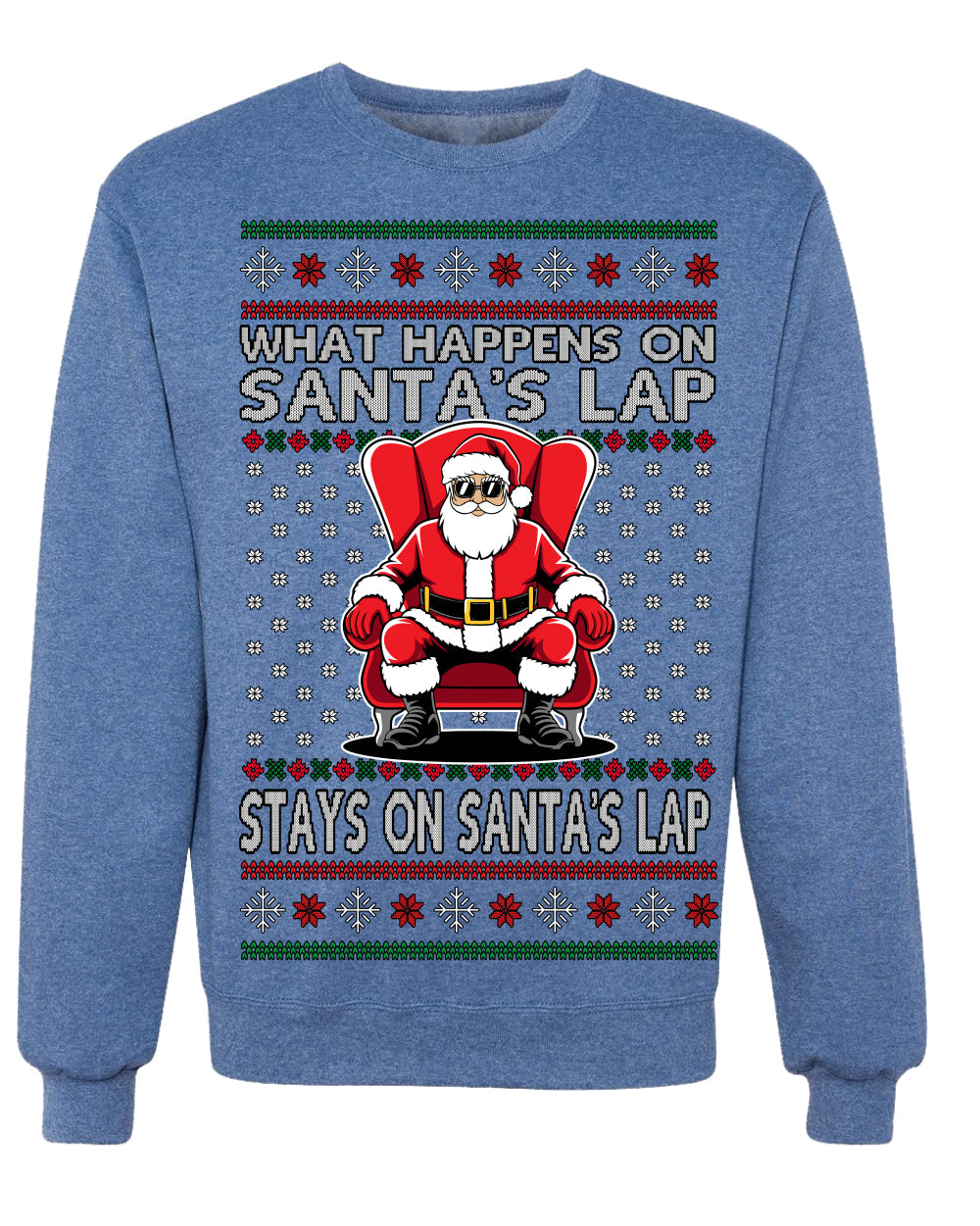 What Happens on Santa's Lap Stays on Santa's Lap, Funny Dirty X Rated Naughty Ugly Christmas Sweater Crewneck Sweatshirt