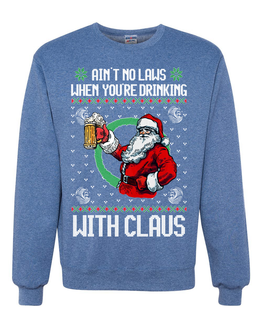 Funny Beer Drinking Santa Ain't No Laws When You're Drinking With Claus Unisex Crewneck Sweatshirt