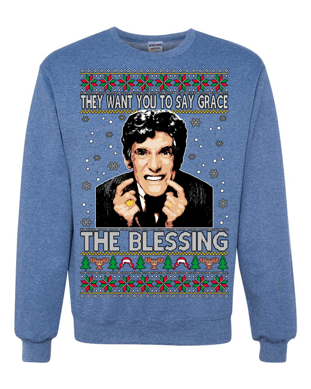 They Want You to Say Grace The Blessing Ugly Christmas Sweater Unisex Crewneck Sweatshirt