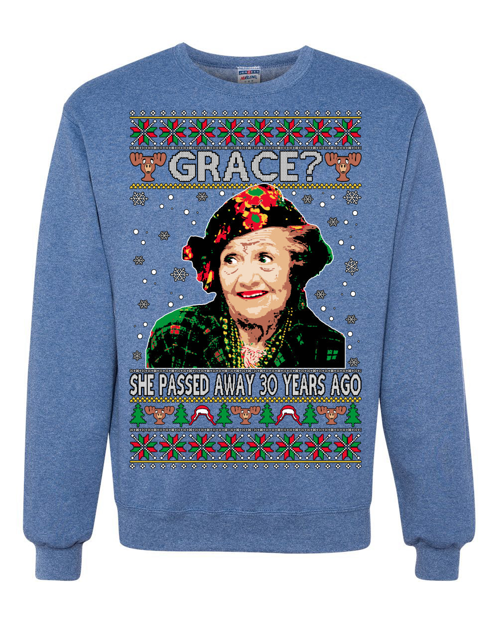 Aunt Grace? She Died 30 Years Ago, Blessing Ugly Christmas Sweater Unisex Crewneck Sweatshirt
