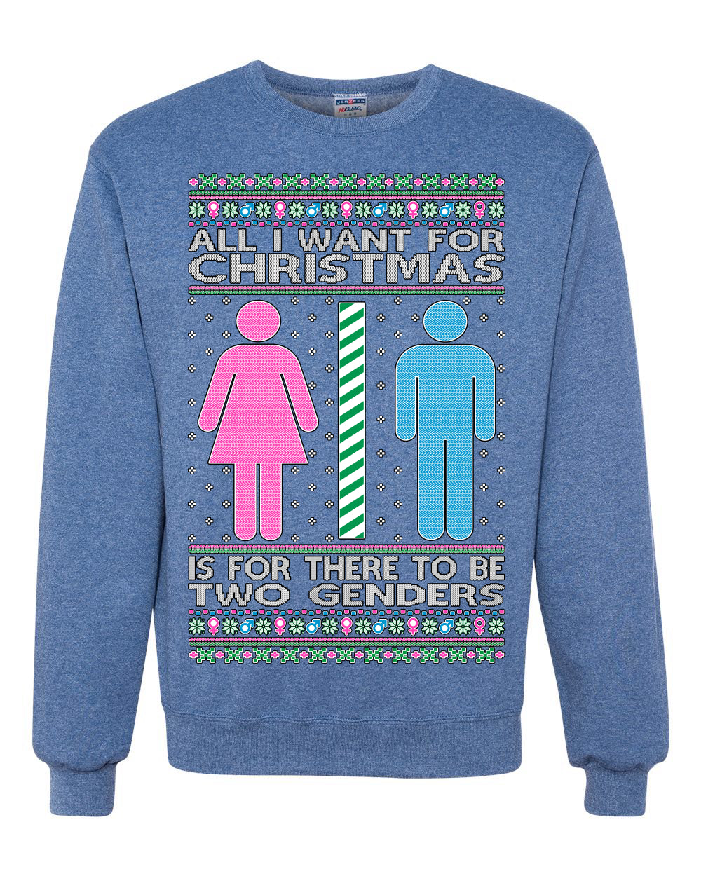 All I Want For Christmas Is For There To Be Two Genders Ugly Christmas Sweater Unisex Crewneck Sweatshirt
