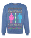 All I Want For Christmas Is For There To Be Two Genders Ugly Christmas Sweater Unisex Crewneck Sweatshirt