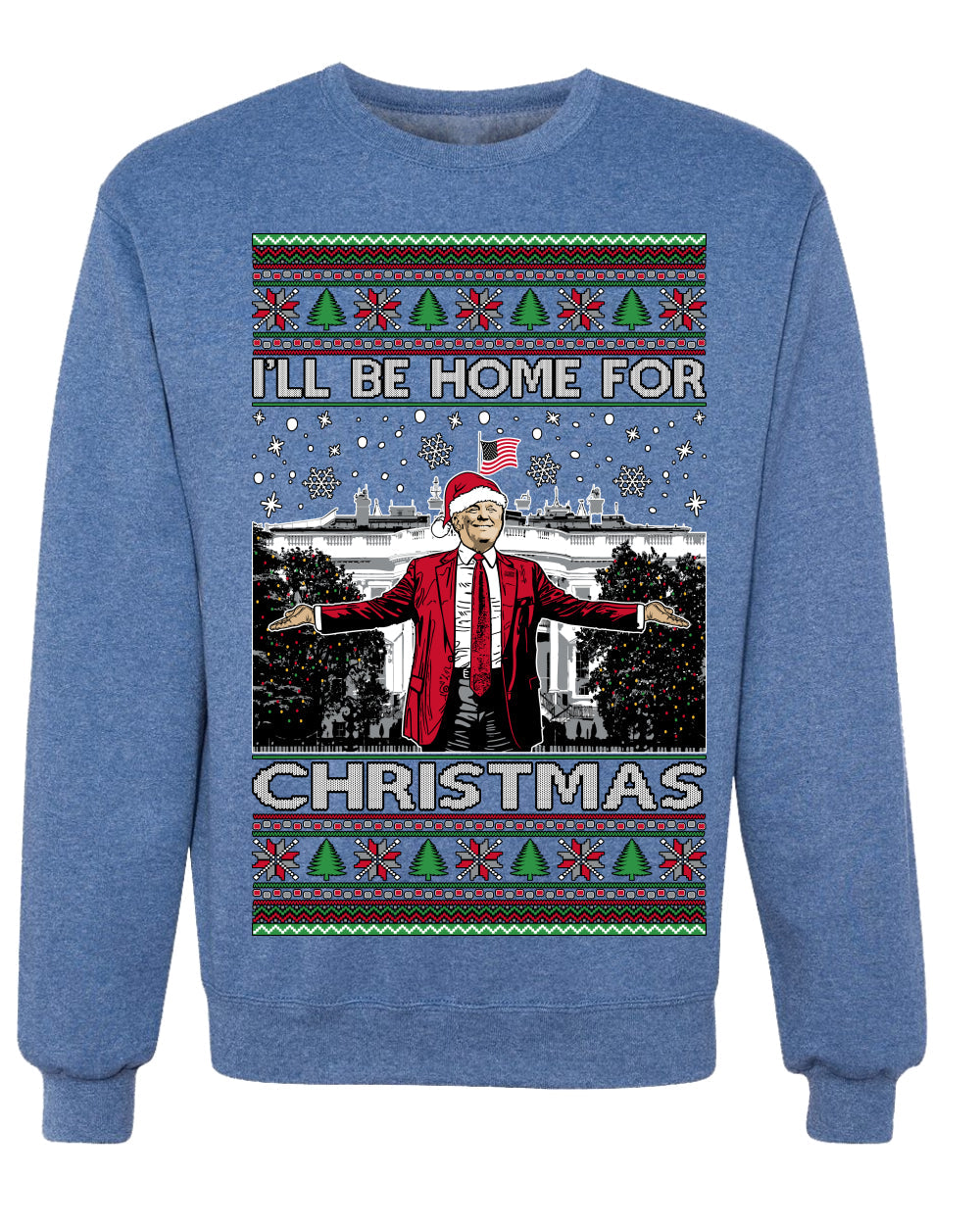 I'll Be Home for Xmas Donald Trump Ugly Christmas Sweater Crewneck Sweatshirt