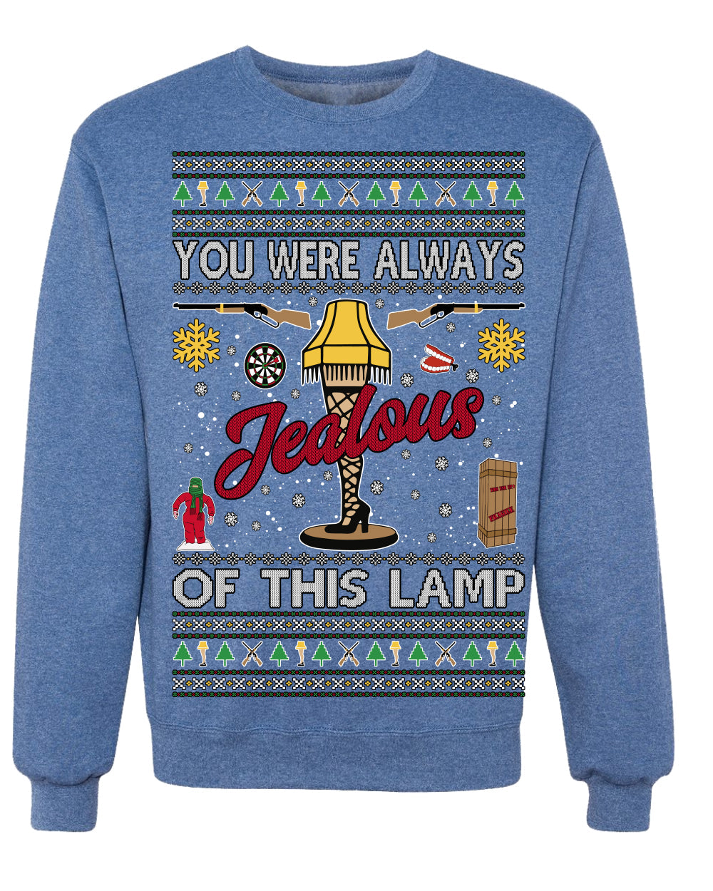 You Were Always Jealous Of This Lamp, Fra Gee Lay Classic 80s Xmas Movie Quote Fragile Leg Lamp Story Unisex Ugly Christmas Sweater Crewneck Sweatshirt