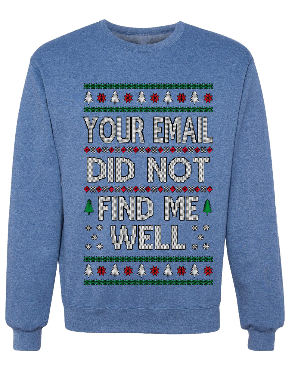 Your Email Did Not Find Me Well, Funny Office Humor Christmas Unisex Sweater, Ugly Christmas Crewneck Sweatshirts