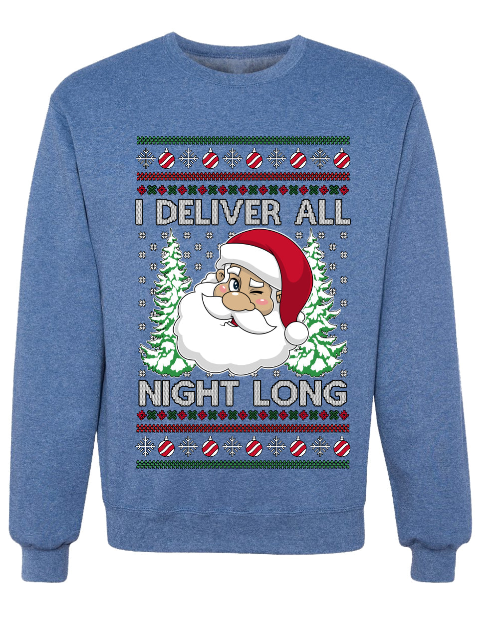 I Deliver All Night Long, Unisex Ugly Christmas Sweater, Crewneck Sweatshirts